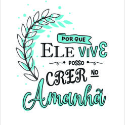 Porque ele vive posso crer no amanhã arte para  silk