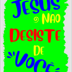 JESUS não desiste de você  vetor arte para silk vetorizada
